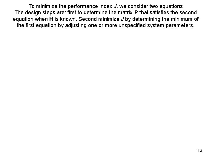 To minimize the performance index J, we consider two equations The design steps are: