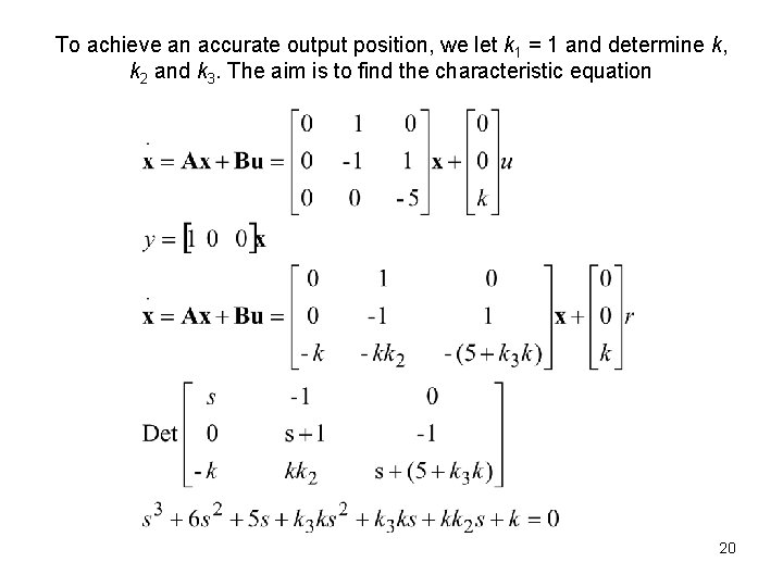 To achieve an accurate output position, we let k 1 = 1 and determine