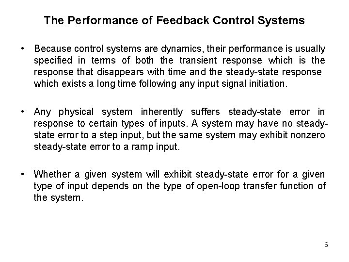 The Performance of Feedback Control Systems • Because control systems are dynamics, their performance