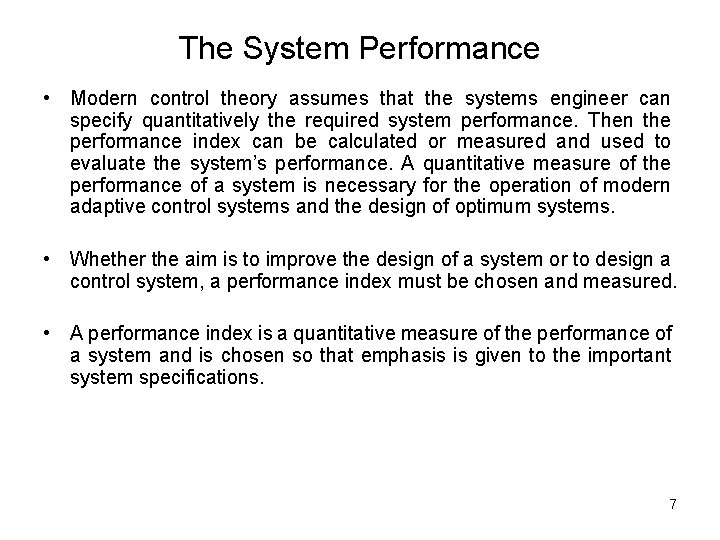 The System Performance • Modern control theory assumes that the systems engineer can specify