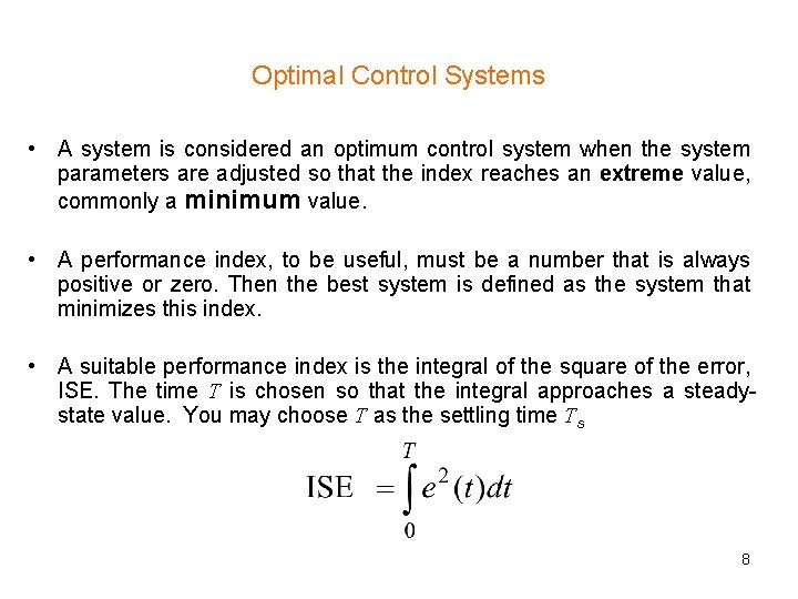 Optimal Control Systems • A system is considered an optimum control system when the