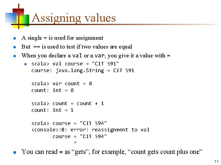 Assigning values n n n A single = is used for assignment But ==