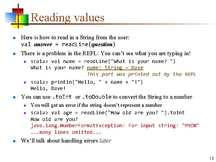 Reading values n n Here is how to read in a String from the