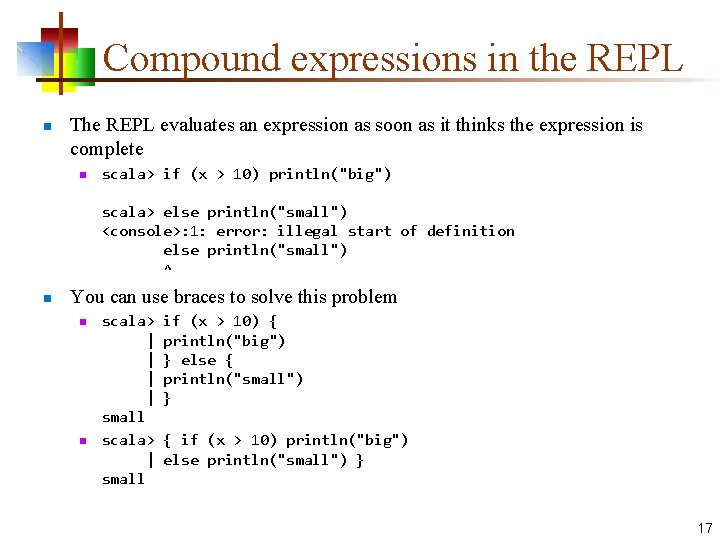 Compound expressions in the REPL n The REPL evaluates an expression as soon as