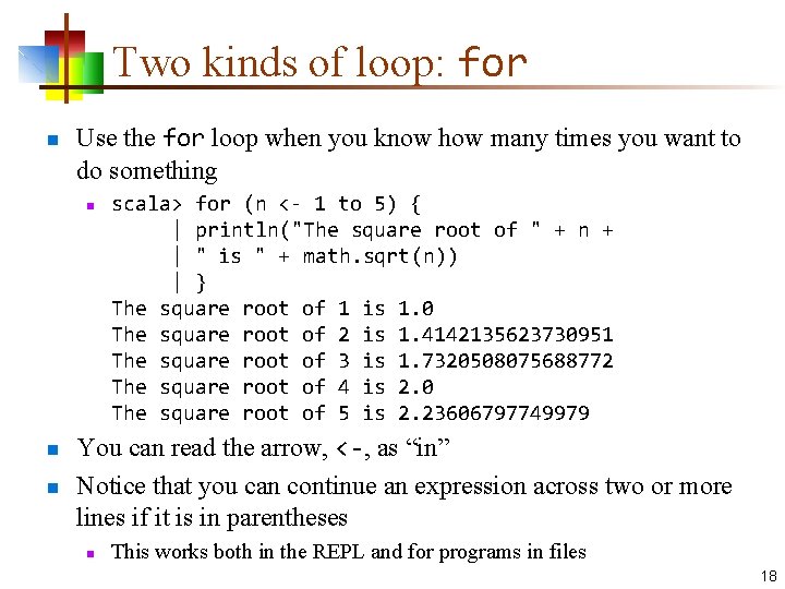 Two kinds of loop: for n Use the for loop when you know how