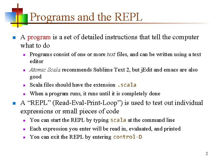 Programs and the REPL n A program is a set of detailed instructions that