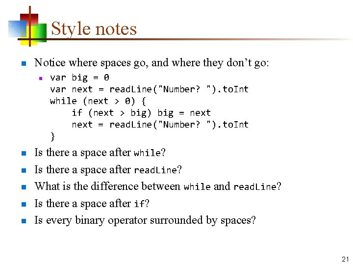 Style notes n Notice where spaces go, and where they don’t go: n n