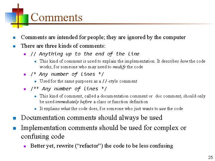 Comments n n Comments are intended for people; they are ignored by the computer