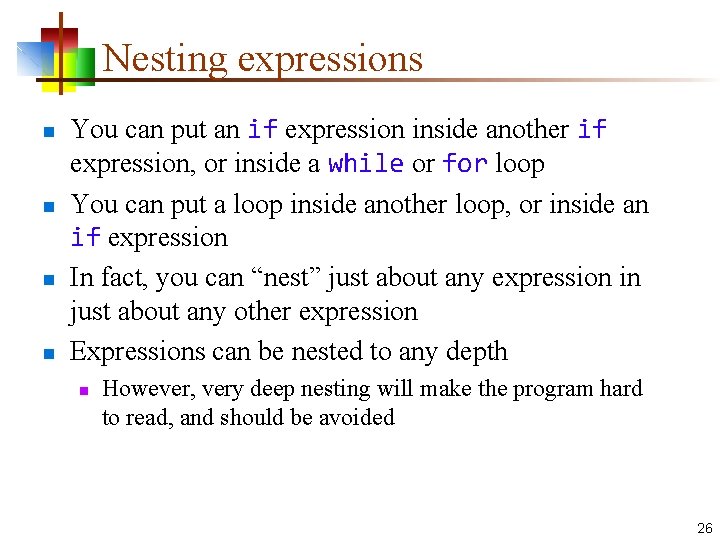 Nesting expressions n n You can put an if expression inside another if expression,