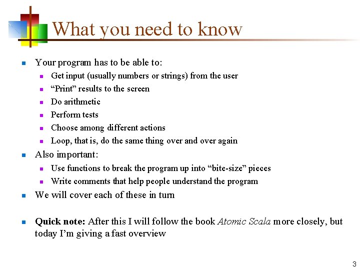 What you need to know n Your program has to be able to: n