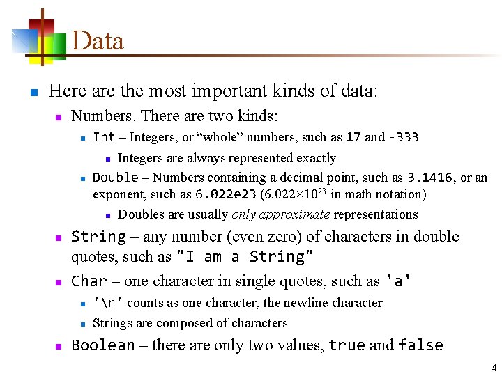 Data n Here are the most important kinds of data: n Numbers. There are