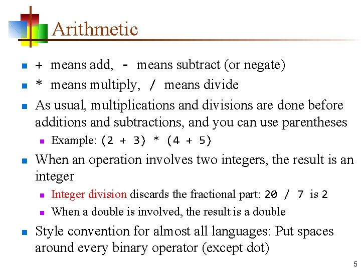 Arithmetic n n n + means add, - means subtract (or negate) * means