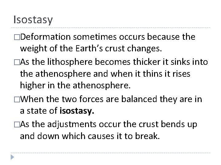 Isostasy �Deformation sometimes occurs because the weight of the Earth’s crust changes. �As the Isostasy �Deformation sometimes occurs because the weight of the Earth’s crust changes. �As the