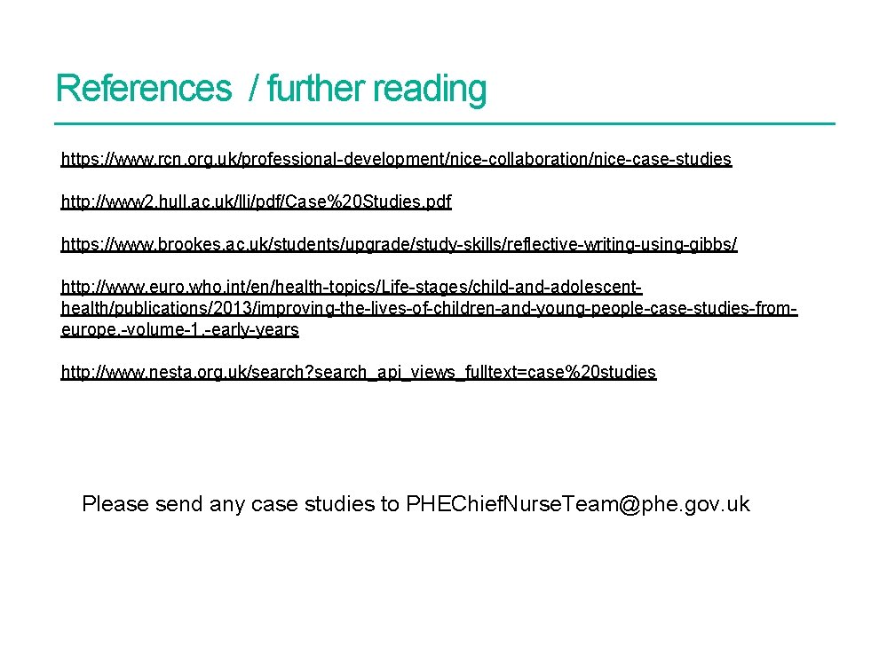 References / further reading https: //www. rcn. org. uk/professional-development/nice-collaboration/nice-case-studies http: //www 2. hull. ac.