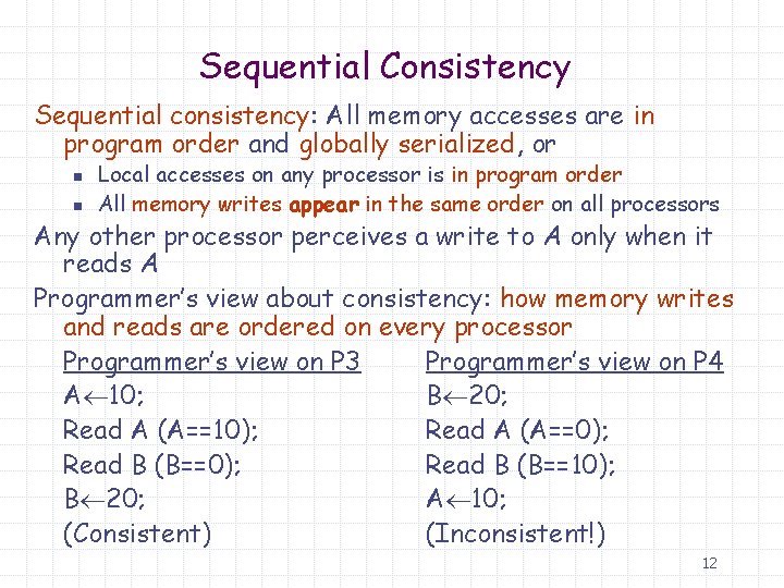 Sequential Consistency Sequential consistency: All memory accesses are in program order and globally serialized,