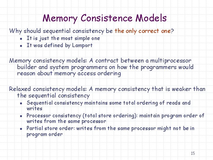 Memory Consistence Models Why should sequential consistency be the only correct one? n n