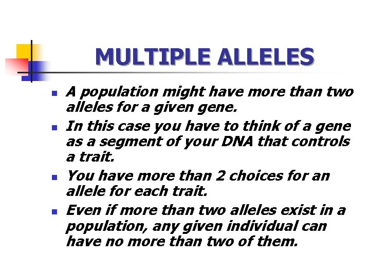 MULTIPLE ALLELES n n A population might have more than two alleles for a