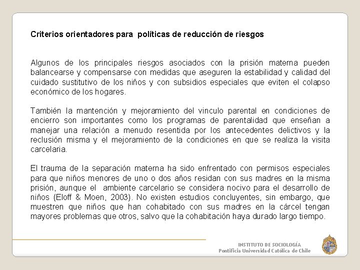 Criterios orientadores para políticas de reducción de riesgos Algunos de los principales riesgos asociados