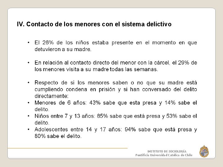 IV. Contacto de los menores con el sistema delictivo INSTITUTO DE SOCIOLOGÍA Pontificia Universidad