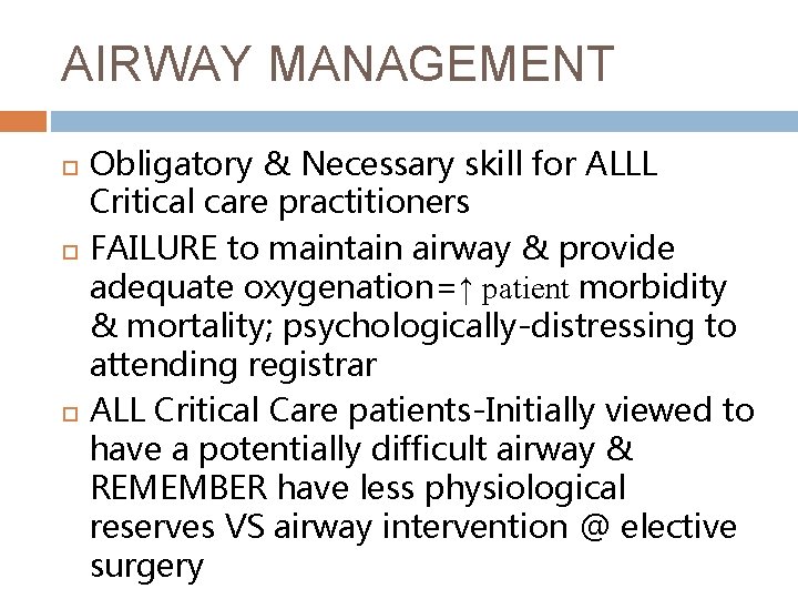 AIRWAY MANAGEMENT Obligatory & Necessary skill for ALLL Critical care practitioners FAILURE to maintain