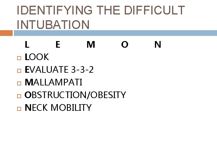 IDENTIFYING THE DIFFICULT INTUBATION L E M O LOOK EVALUATE 3 -3 -2 MALLAMPATI