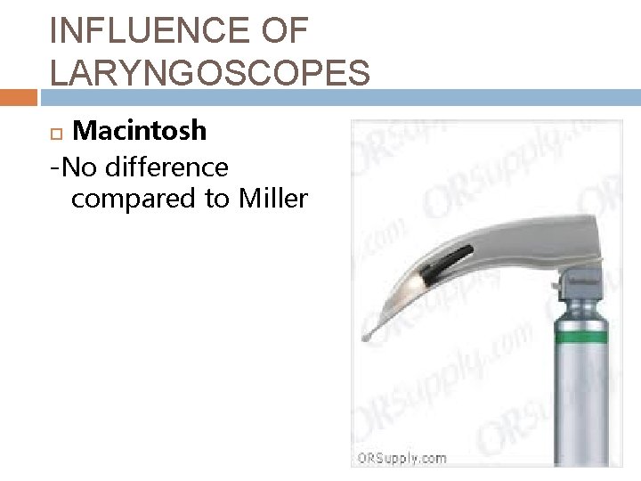 INFLUENCE OF LARYNGOSCOPES Macintosh -No difference compared to Miller 