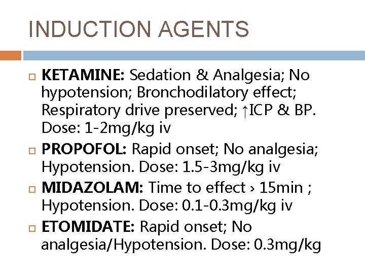 INDUCTION AGENTS KETAMINE: Sedation & Analgesia; No hypotension; Bronchodilatory effect; Respiratory drive preserved; ↑ICP