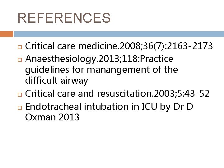 REFERENCES Critical care medicine. 2008; 36(7): 2163 -2173 Anaesthesiology. 2013; 118: Practice guidelines for