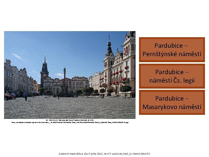 Pardubice – Pernštýnské náměstí Pardubice – náměstí Čs. legií Pardubice – Masarykovo náměstí [cit.