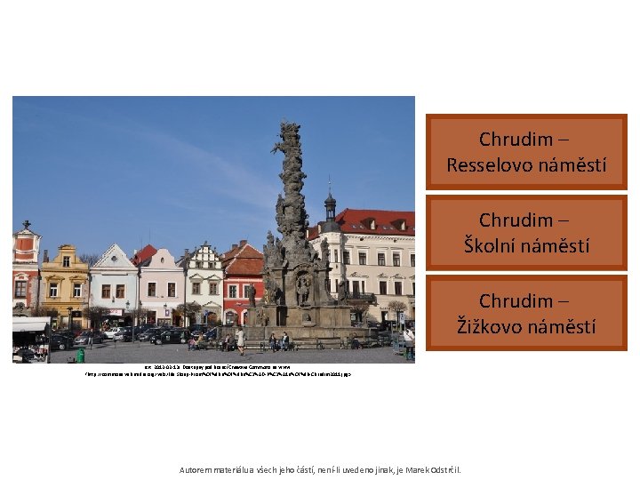 Chrudim – Resselovo náměstí Chrudim – Školní náměstí Chrudim – Žižkovo náměstí [cit. 2012