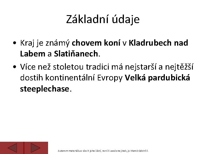 Základní údaje • Kraj je známý chovem koní v Kladrubech nad Labem a Slatiňanech.
