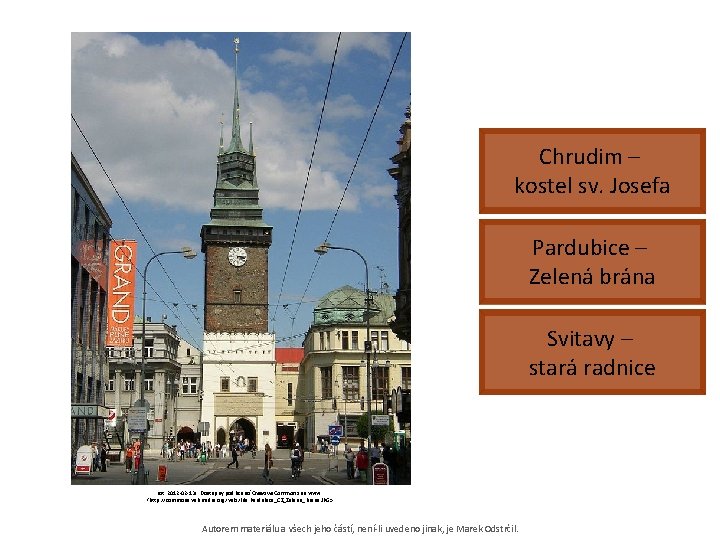 Chrudim – kostel sv. Josefa Pardubice – Zelená brána Svitavy – stará radnice [cit.