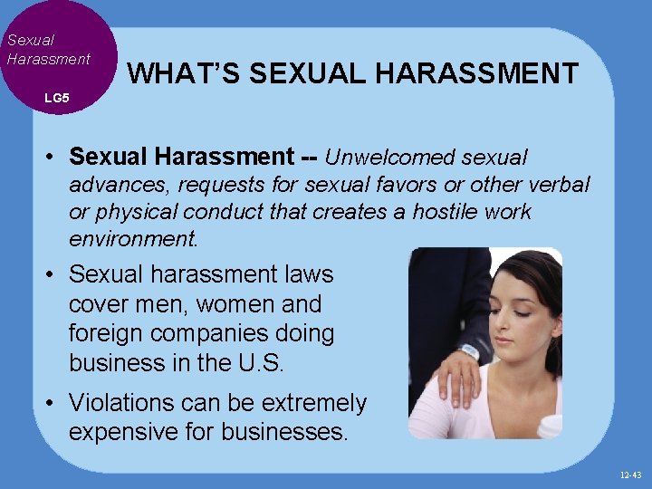 Sexual Harassment WHAT’S SEXUAL HARASSMENT LG 5 • Sexual Harassment -- Unwelcomed sexual advances, Sexual Harassment WHAT’S SEXUAL HARASSMENT LG 5 • Sexual Harassment -- Unwelcomed sexual advances,