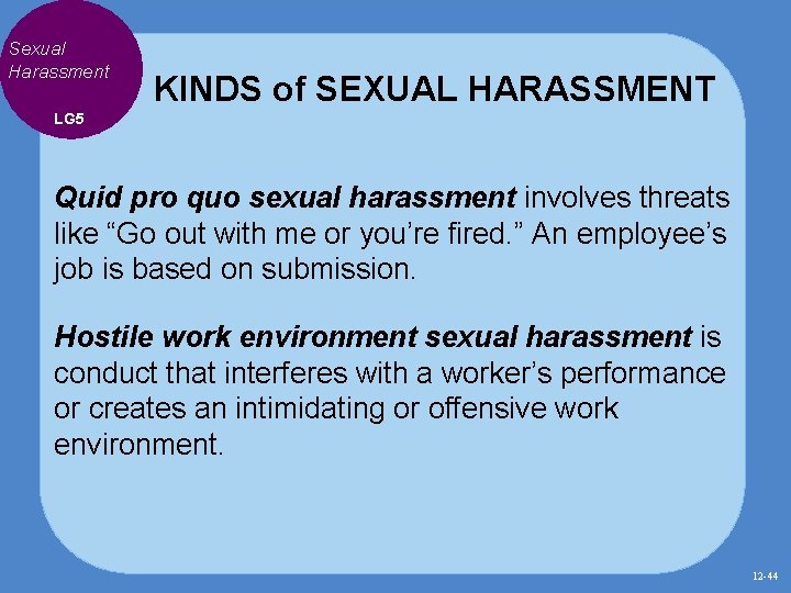 Sexual Harassment KINDS of SEXUAL HARASSMENT LG 5 Quid pro quo sexual harassment involves Sexual Harassment KINDS of SEXUAL HARASSMENT LG 5 Quid pro quo sexual harassment involves