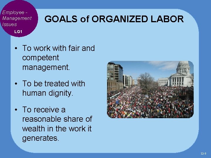 Employee Management Issues GOALS of ORGANIZED LABOR LG 1 • To work with fair Employee Management Issues GOALS of ORGANIZED LABOR LG 1 • To work with fair