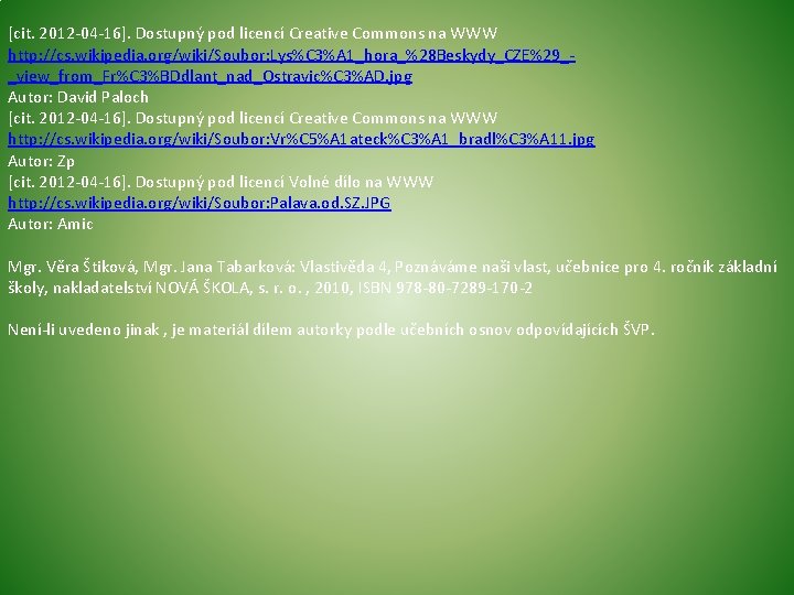 [cit. 2012 -04 -16]. Dostupný pod licencí Creative Commons na WWW http: //cs. wikipedia.