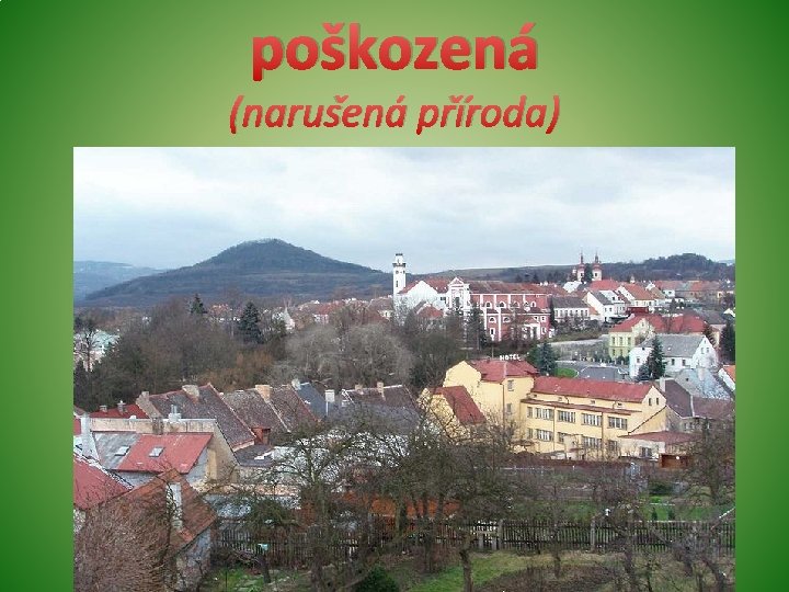 poškozená (narušená příroda) poškozená (narušená příroda)