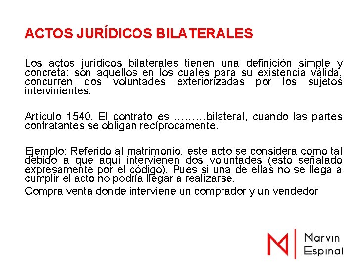ACTOS JURÍDICOS BILATERALES Los actos jurídicos bilaterales tienen una definición simple y concreta: son ACTOS JURÍDICOS BILATERALES Los actos jurídicos bilaterales tienen una definición simple y concreta: son