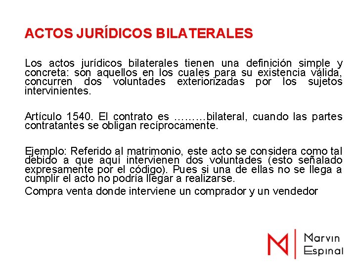 ACTOS JURÍDICOS BILATERALES Los actos jurídicos bilaterales tienen una definición simple y concreta: son