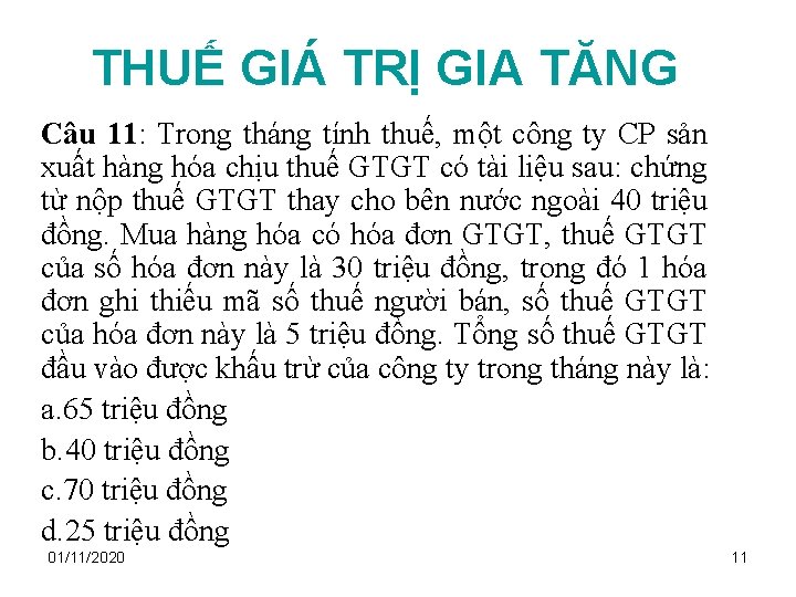 THUẾ GIÁ TRỊ GIA TĂNG Câu 11: Trong tháng tính thuế, một công ty