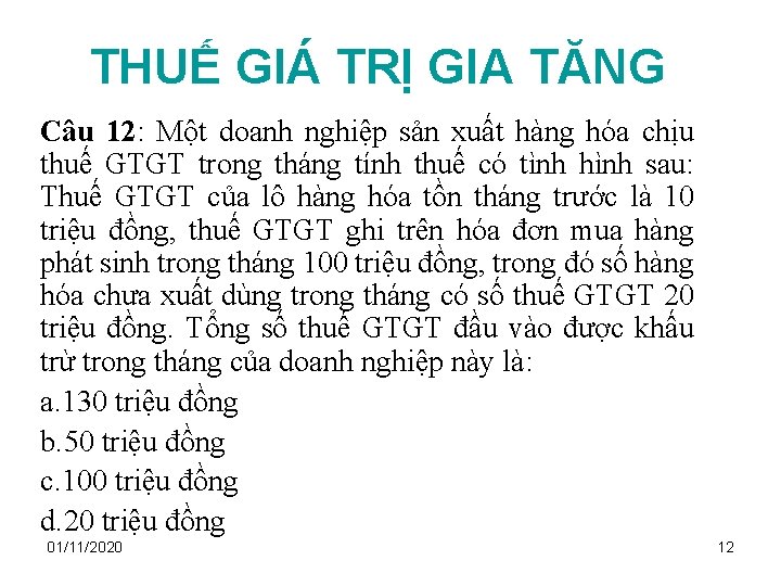 THUẾ GIÁ TRỊ GIA TĂNG Câu 12: Một doanh nghiệp sản xuất hàng hóa