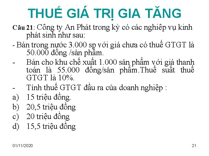 THUẾ GIÁ TRỊ GIA TĂNG Câu 21: Công ty An Phát trong kỳ có