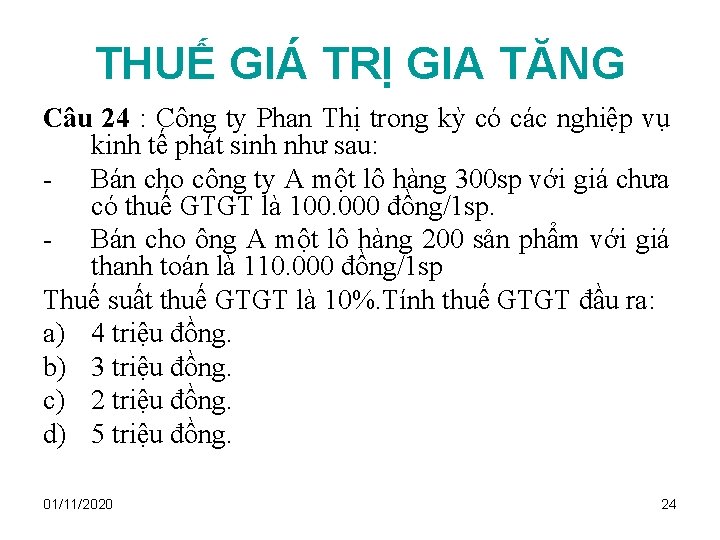 THUẾ GIÁ TRỊ GIA TĂNG Câu 24 : Công ty Phan Thị trong kỳ