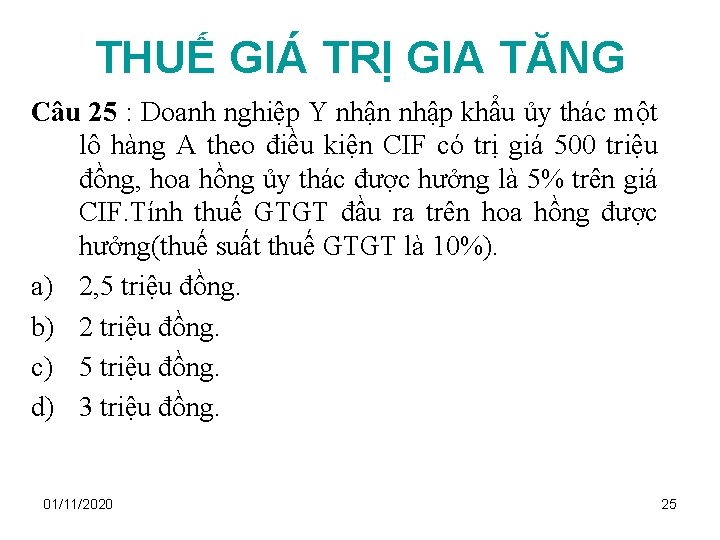 THUẾ GIÁ TRỊ GIA TĂNG Câu 25 : Doanh nghiệp Y nhận nhập khẩu