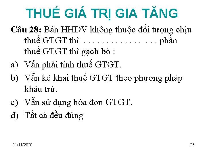 THUẾ GIÁ TRỊ GIA TĂNG Câu 28: Bán HHDV không thuộc đối tượng chịu