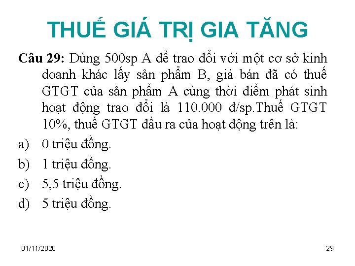 THUẾ GIÁ TRỊ GIA TĂNG Câu 29: Dùng 500 sp A để trao đổi