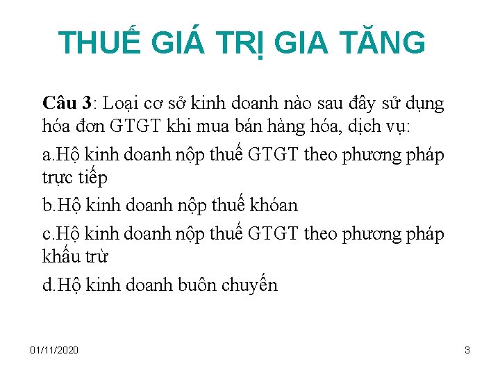 THUẾ GIÁ TRỊ GIA TĂNG Câu 3: Loại cơ sở kinh doanh nào sau