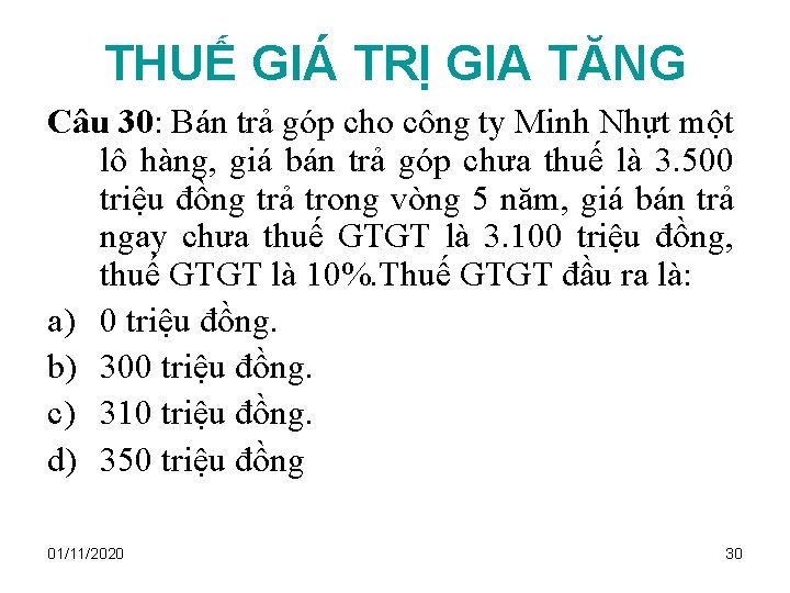 THUẾ GIÁ TRỊ GIA TĂNG Câu 30: Bán trả góp cho công ty Minh