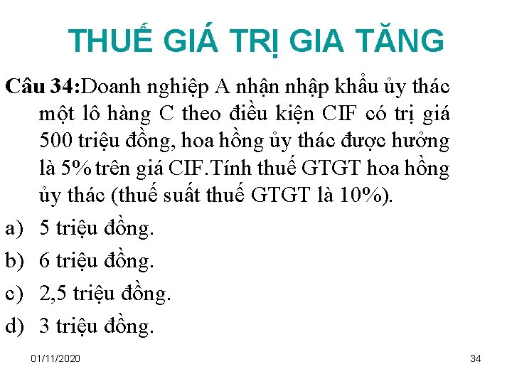 THUẾ GIÁ TRỊ GIA TĂNG Câu 34: Doanh nghiệp A nhận nhập khẩu ủy