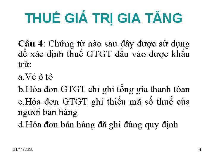 THUẾ GIÁ TRỊ GIA TĂNG Câu 4: Chứng từ nào sau đây được sử